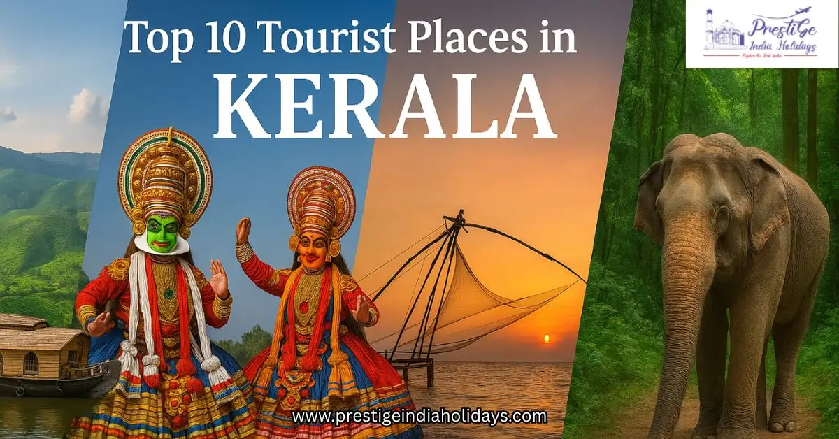 Top 10 Tourist Places in Kerala – The Heartbeat of South India