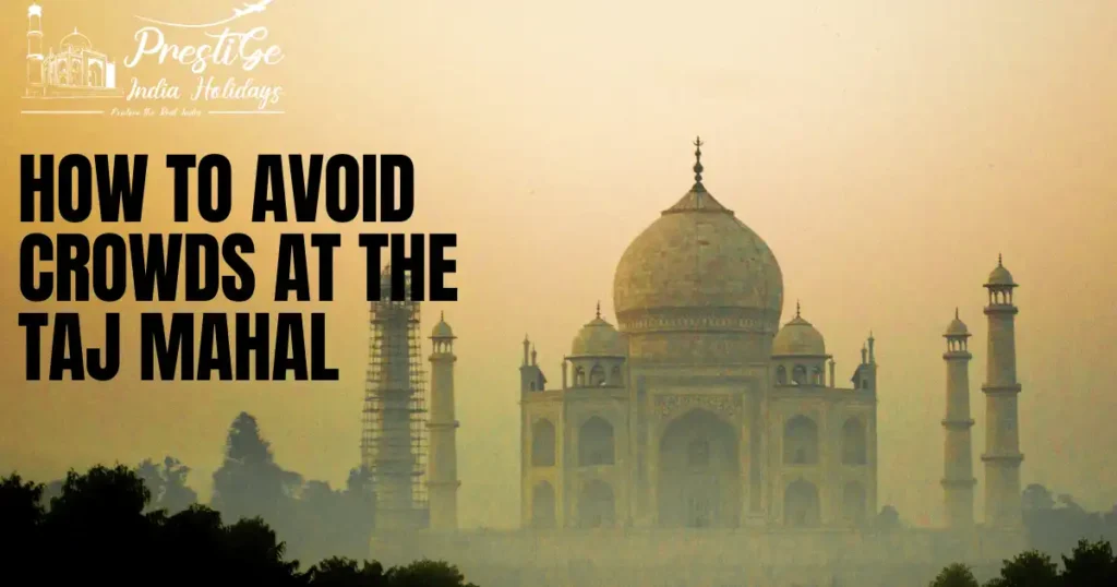 How To Avoid Crowds At The Taj Mahal