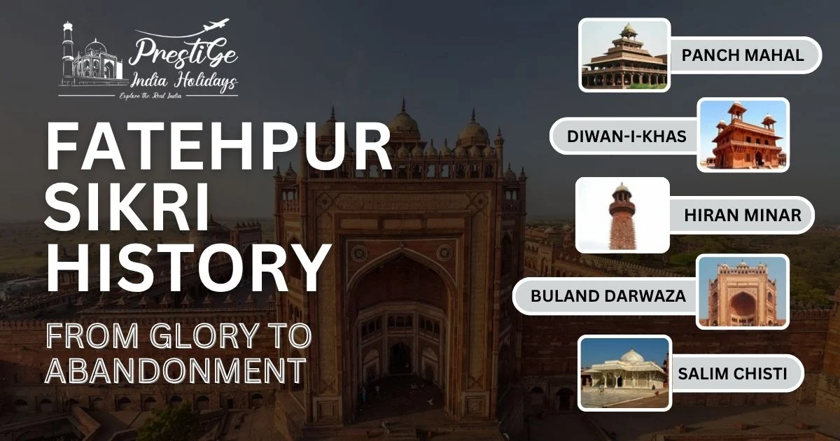 Fatehpur Sikri History: From Glory to Abandonment