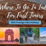 Where To Go In India For First Timers With Prestige India Holidays (Take This Quiz & Discover)
