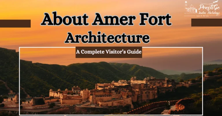 Read more about the article About Amer Fort Architecture – A Complete Visitor’s Guide