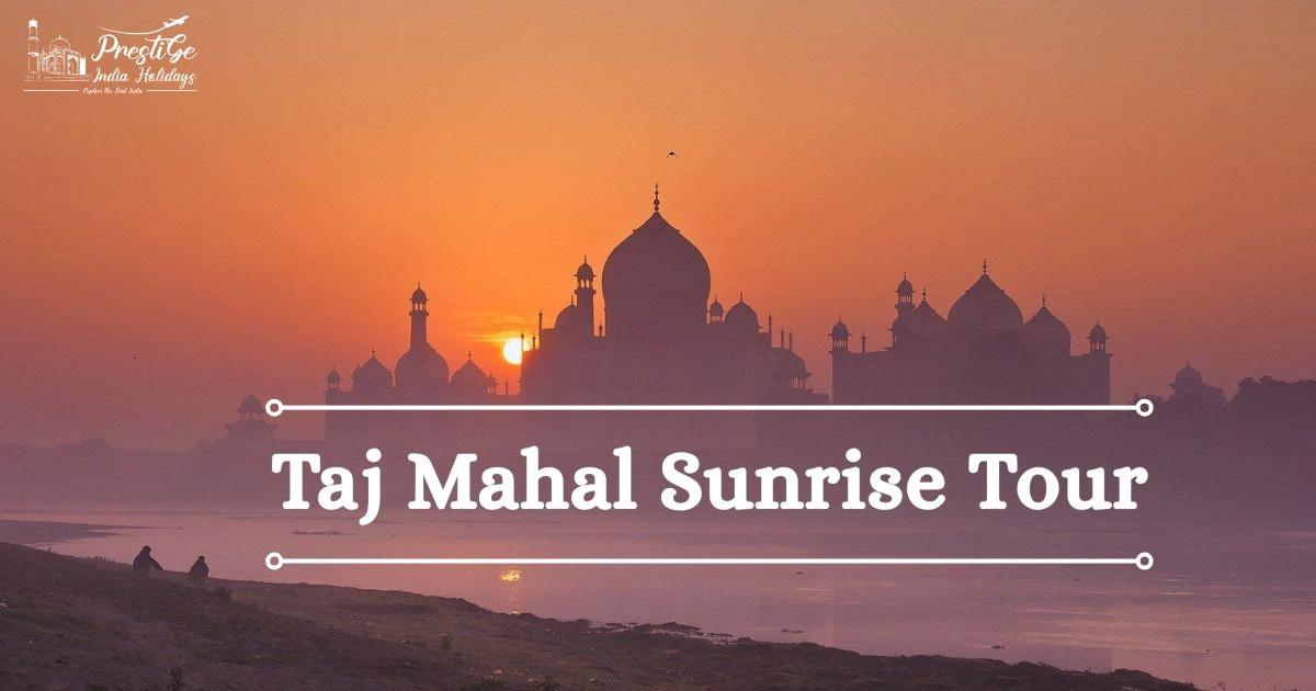 Taj Mahal Sunrise Tour By Car From Delhi