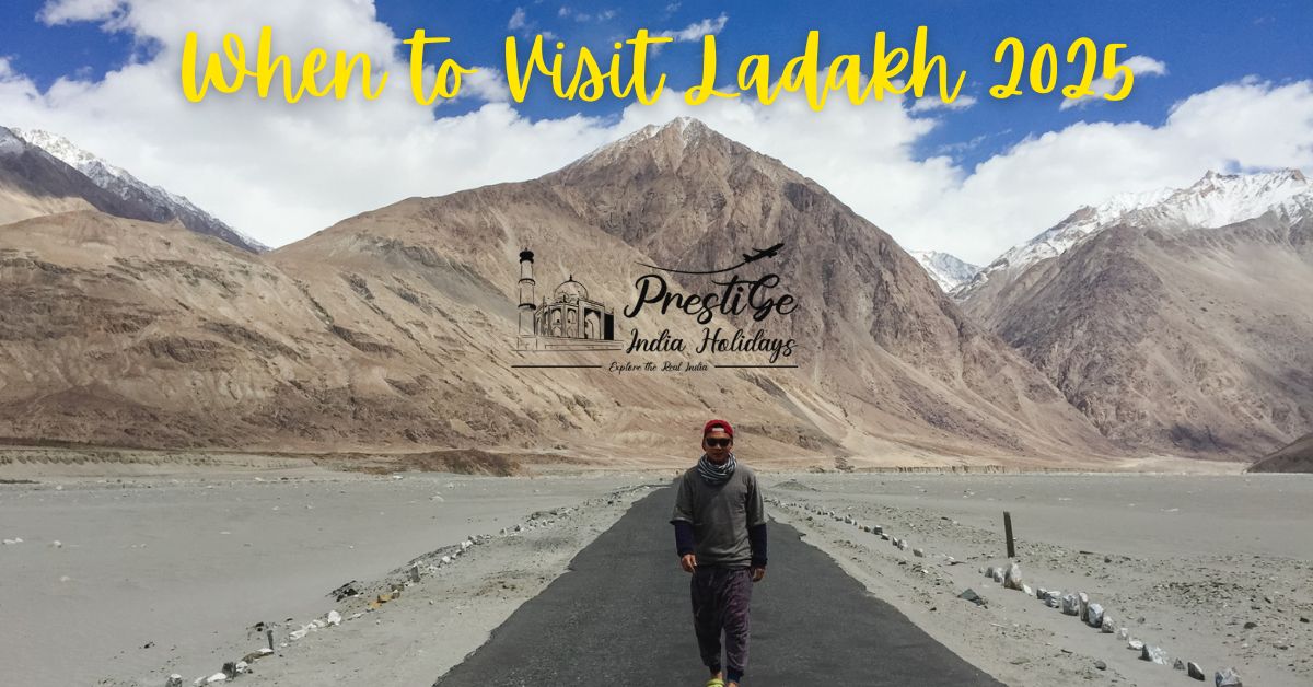 When to Visit Ladakh 2025 – Insider Tips from Travel Pros