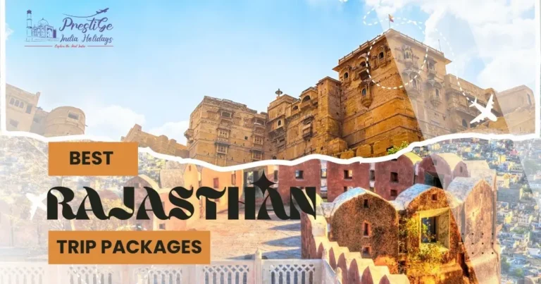 Read more about the article Best Rajasthan Trip Package 2026 – Prestige India Holidays