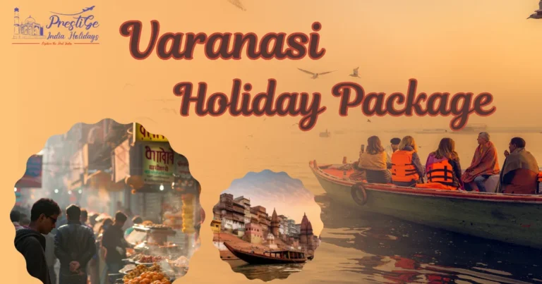 Read more about the article Varanasi Holiday Package – Book Spiritual Tours with Prestige India Holidays